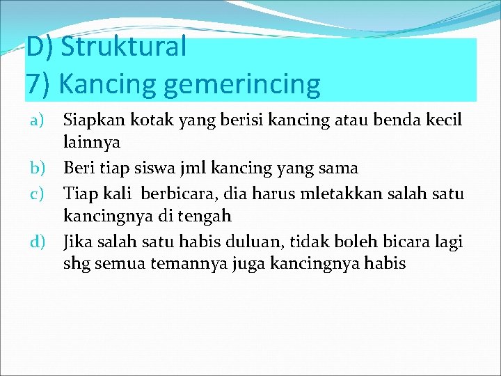 D) Struktural 7) Kancing gemerincing Siapkan kotak yang berisi kancing atau benda kecil lainnya