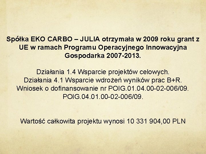  Spółka EKO CARBO – JULIA otrzymała w 2009 roku grant z UE w