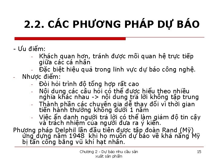 2. 2. CÁC PHƯƠNG PHÁP DỰ BÁO - Ưu điểm: Khách quan hơn, tránh