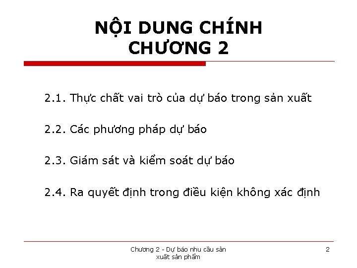 NỘI DUNG CHÍNH CHƯƠNG 2 2. 1. Thực chất vai trò của dự báo