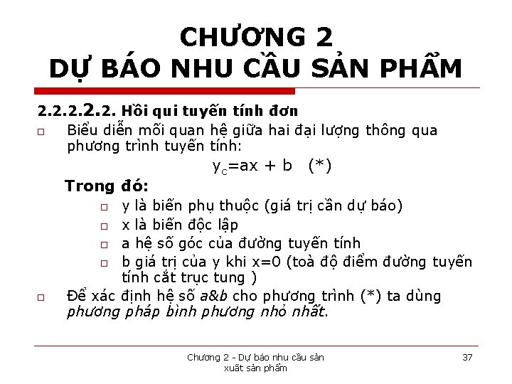 CHƯƠNG 2 DỰ BÁO NHU CẦU SẢN PHẨM 2. 2. 2. Hồi qui tuyến