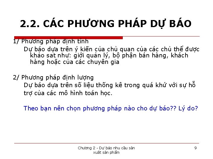 2. 2. CÁC PHƯƠNG PHÁP DỰ BÁO 1/ Phương pháp định tính Dự báo