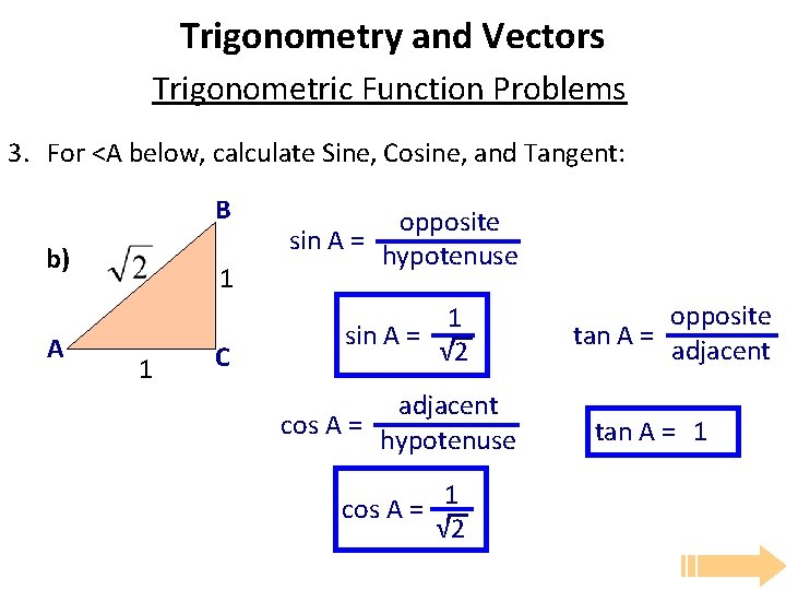 Trigonometry and Vectors Trigonometric Function Problems 3. For <A below, calculate Sine, Cosine, and Trigonometry and Vectors Trigonometric Function Problems 3. For <A below, calculate Sine, Cosine, and
