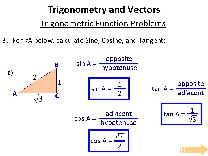 Trigonometry and Vectors Trigonometric Function Problems 3. For <A below, calculate Sine, Cosine, and Trigonometry and Vectors Trigonometric Function Problems 3. For <A below, calculate Sine, Cosine, and