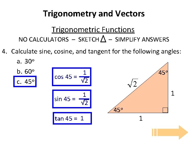 Trigonometry and Vectors Trigonometric Functions NO CALCULATORS – SKETCH – SIMPLIFY ANSWERS 4. Calculate Trigonometry and Vectors Trigonometric Functions NO CALCULATORS – SKETCH – SIMPLIFY ANSWERS 4. Calculate