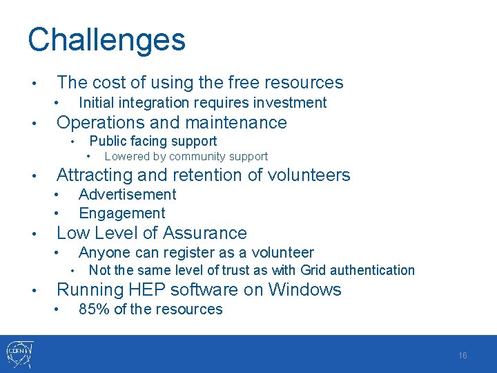 Challenges • The cost of using the free resources Initial integration requires investment •