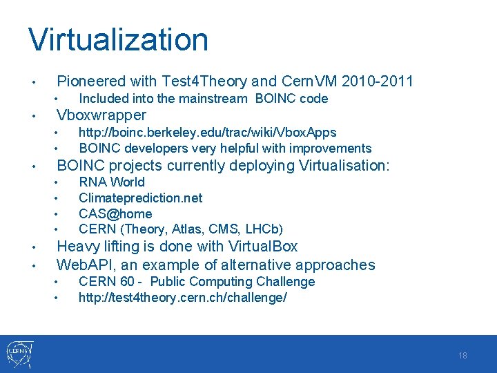 Virtualization • Pioneered with Test 4 Theory and Cern. VM 2010 -2011 • •