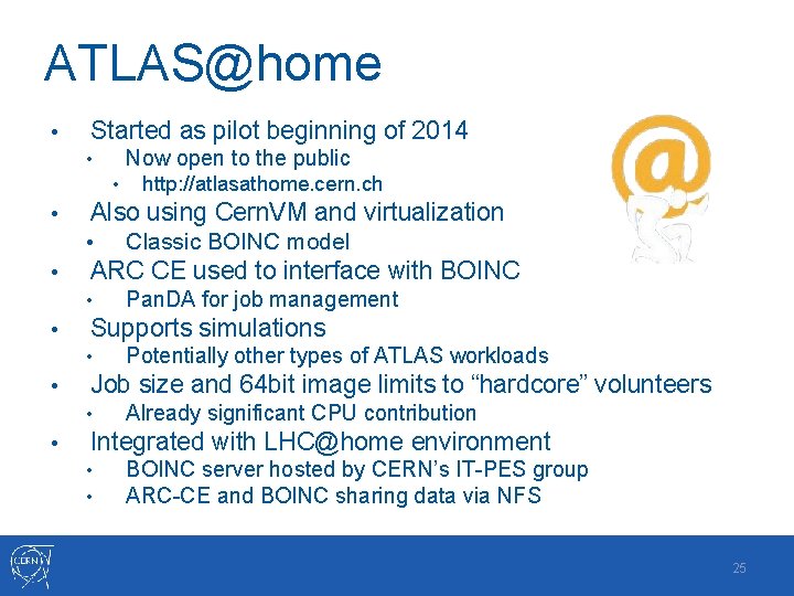 ATLAS@home • Started as pilot beginning of 2014 Now open to the public •