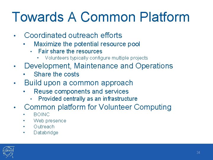 Towards A Common Platform • Coordinated outreach efforts Maximize the potential resource pool •