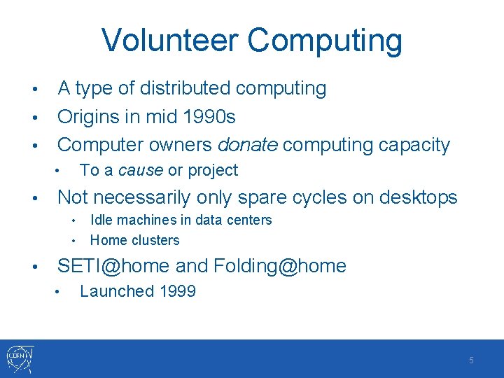 Volunteer Computing A type of distributed computing • Origins in mid 1990 s •