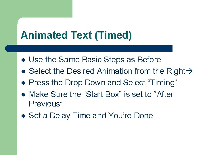 Animated Text (Timed) l l l Use the Same Basic Steps as Before Select