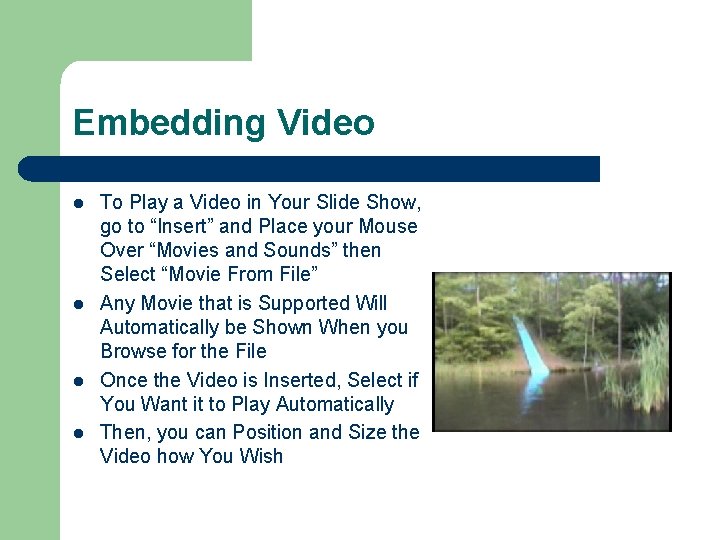 Embedding Video l l To Play a Video in Your Slide Show, go to