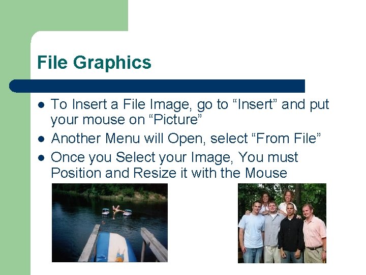 File Graphics l l l To Insert a File Image, go to “Insert” and