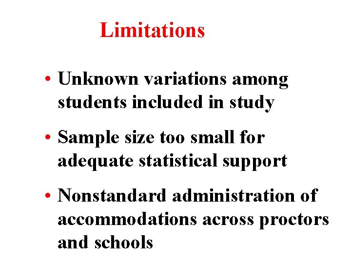 Limitations • Unknown variations among students included in study • Sample size too small