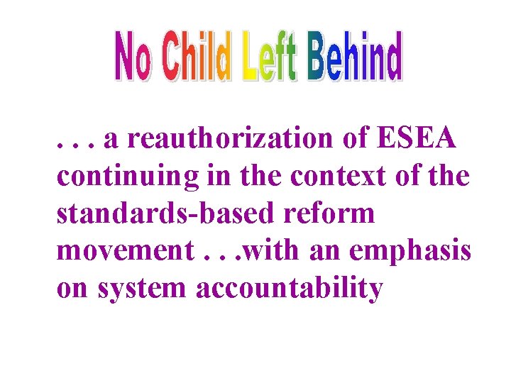 . . . a reauthorization of ESEA continuing in the context of the standards-based