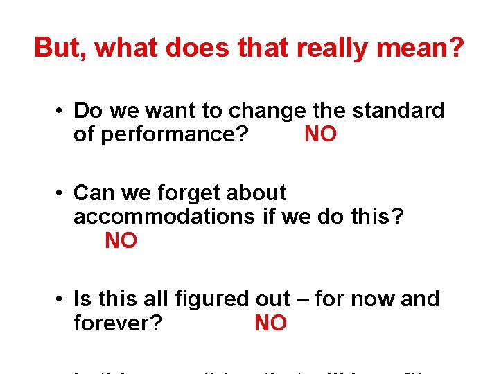 But, what does that really mean? • Do we want to change the standard