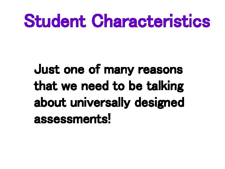 Student Characteristics Just one of many reasons that we need to be talking about