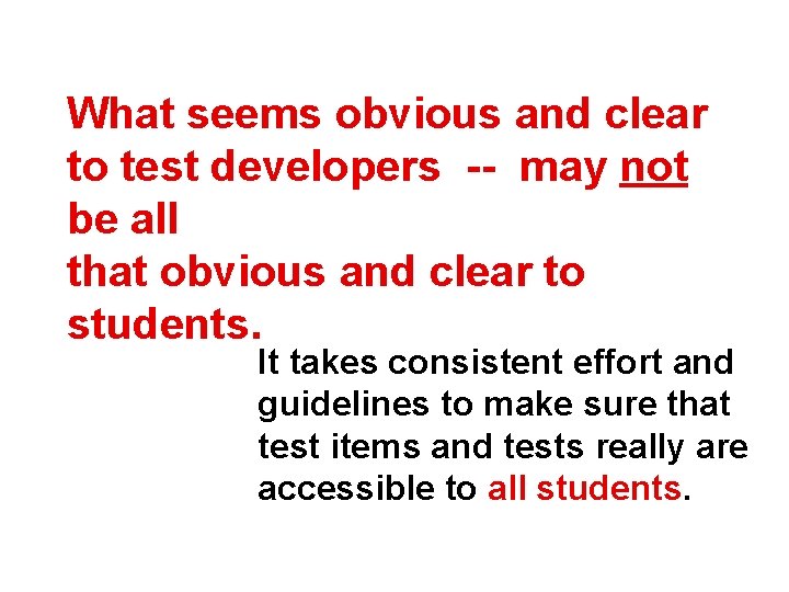 What seems obvious and clear to test developers -- may not be all that
