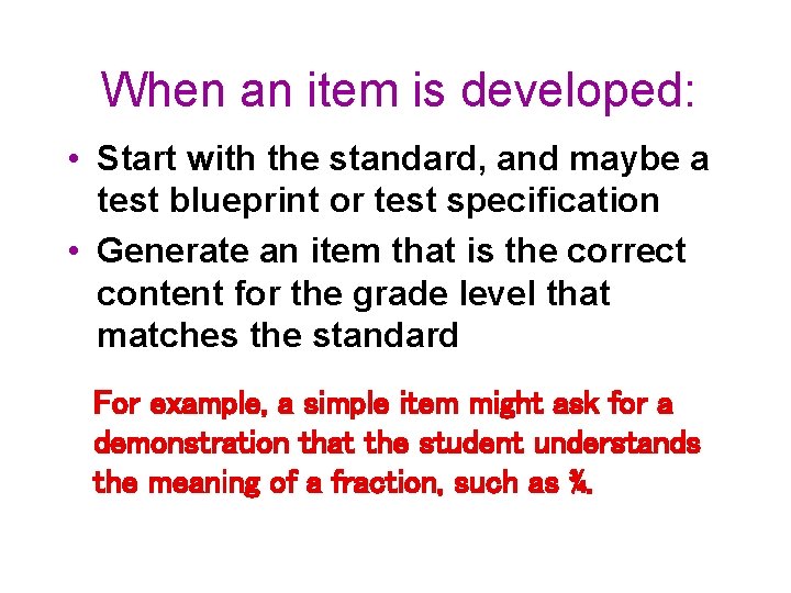 When an item is developed: • Start with the standard, and maybe a test