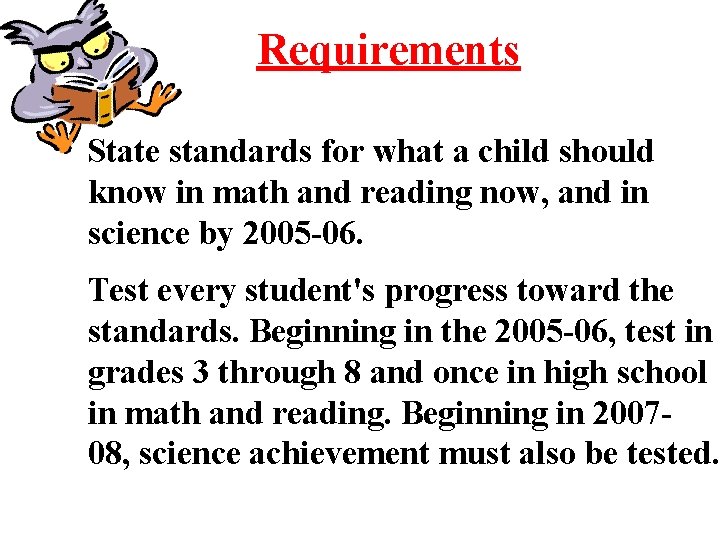 Requirements State standards for what a child should know in math and reading now,