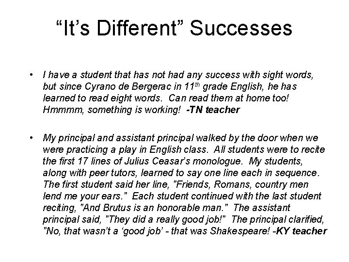 “It’s Different” Successes • I have a student that has not had any success