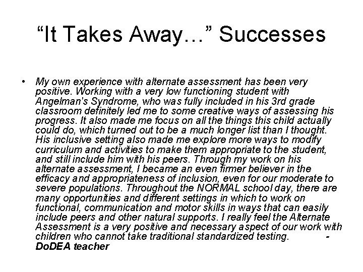 “It Takes Away…” Successes • My own experience with alternate assessment has been very