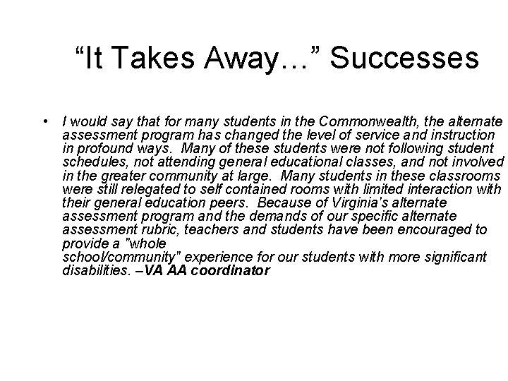 “It Takes Away…” Successes • I would say that for many students in the