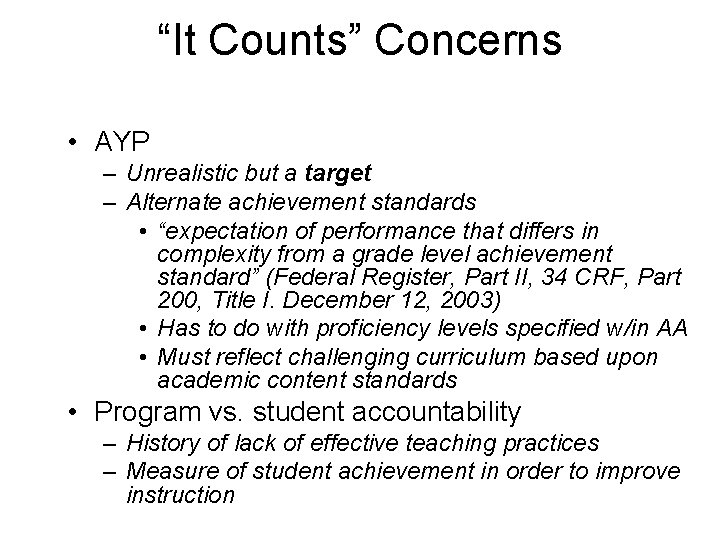 “It Counts” Concerns • AYP – Unrealistic but a target – Alternate achievement standards