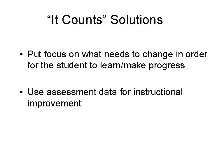 “It Counts” Solutions • Put focus on what needs to change in order for