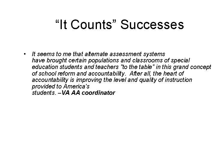 “It Counts” Successes • It seems to me that alternate assessment systems have brought