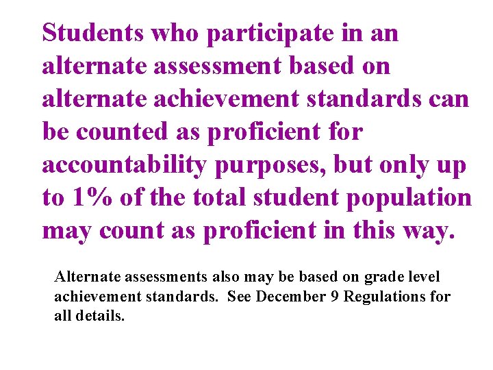 Students who participate in an alternate assessment based on alternate achievement standards can be