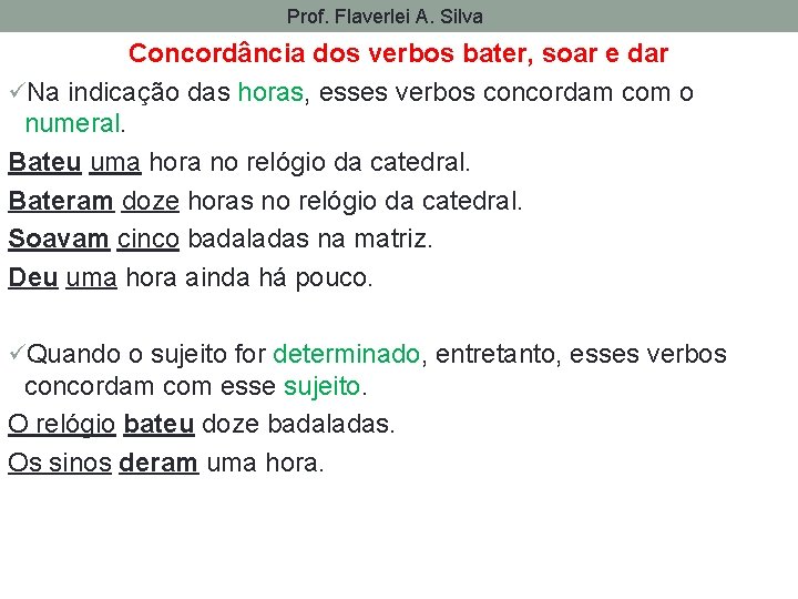 Prof. Flaverlei A. Silva Concordância dos verbos bater, soar e dar üNa indicação das