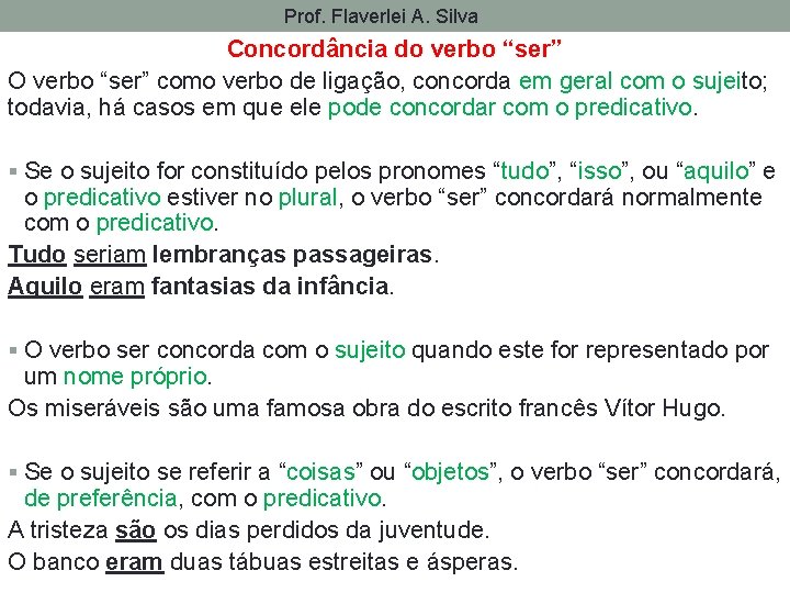 Prof. Flaverlei A. Silva Concordância do verbo “ser” O verbo “ser” como verbo de