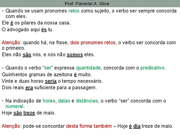 Prof. Flaverlei A. Silva § Quando se usam pronomes retos como sujeito, o verbo