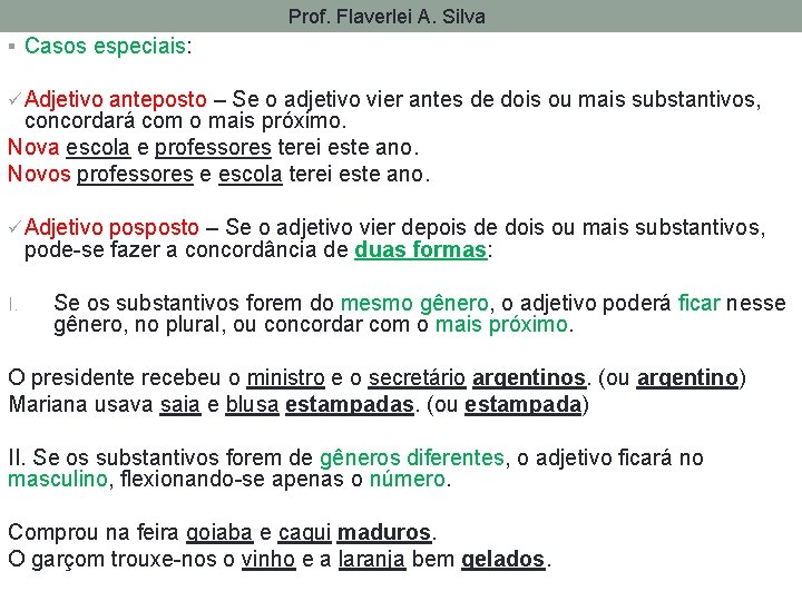 Prof. Flaverlei A. Silva § Casos especiais: ü Adjetivo anteposto – Se o adjetivo