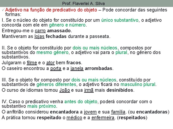 Prof. Flaverlei A. Silva ü Adjetivo na função de predicativo do objeto – Pode