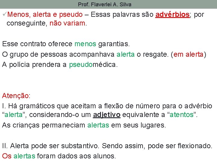 Prof. Flaverlei A. Silva üMenos, alerta e pseudo – Essas palavras são advérbios; por