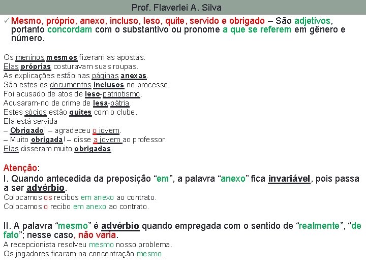 Prof. Flaverlei A. Silva ü Mesmo, próprio, anexo, incluso, leso, quite, servido e obrigado