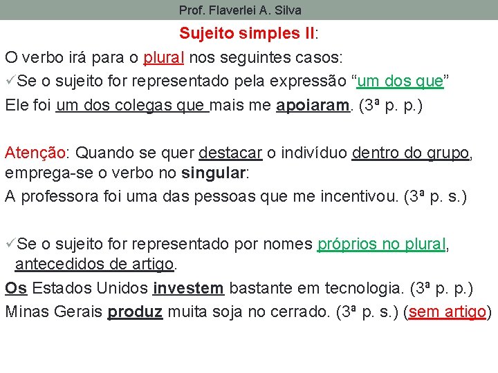 Prof. Flaverlei A. Silva Sujeito simples II: O verbo irá para o plural nos
