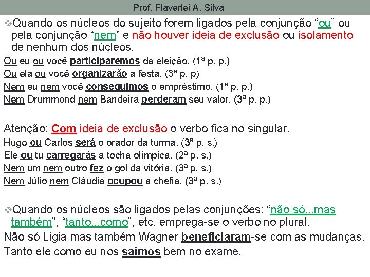 Prof. Flaverlei A. Silva v. Quando os núcleos do sujeito forem ligados pela conjunção
