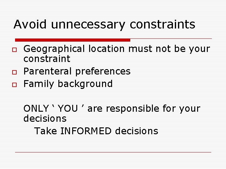 Avoid unnecessary constraints o o o Geographical location must not be your constraint Parenteral