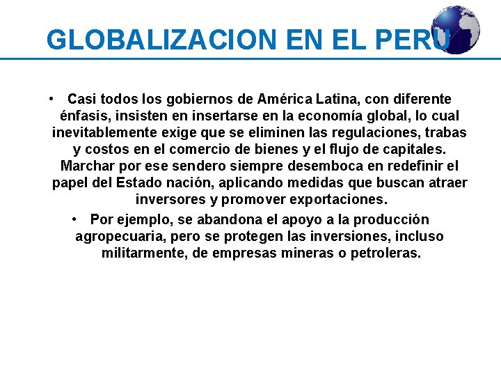 GLOBALIZACION EN EL PERU • Casi todos los gobiernos de América Latina, con diferente
