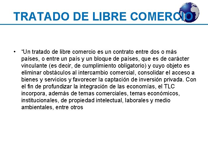 TRATADO DE LIBRE COMERCIO • “Un tratado de libre comercio es un contrato entre