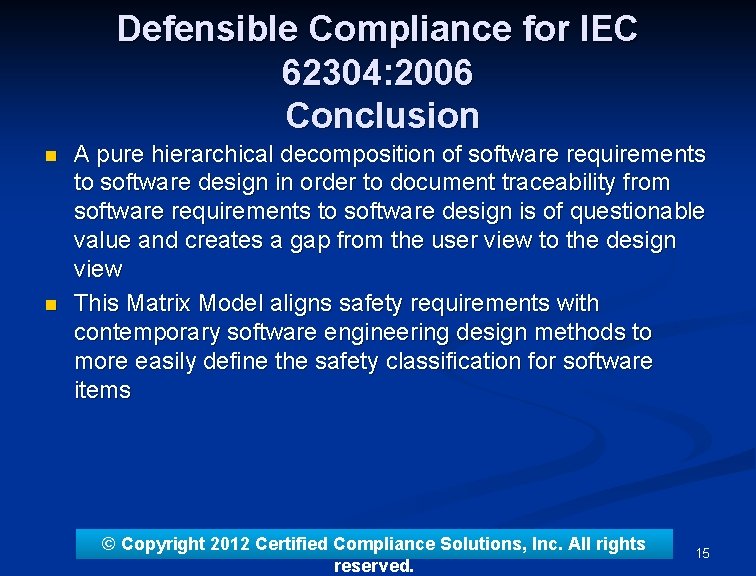 Defensible Compliance for IEC 62304: 2006 Conclusion n n A pure hierarchical decomposition of