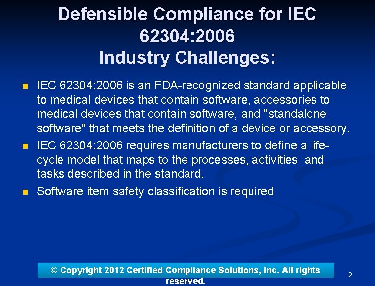 Defensible Compliance for IEC 62304: 2006 Industry Challenges: n n n IEC 62304: 2006