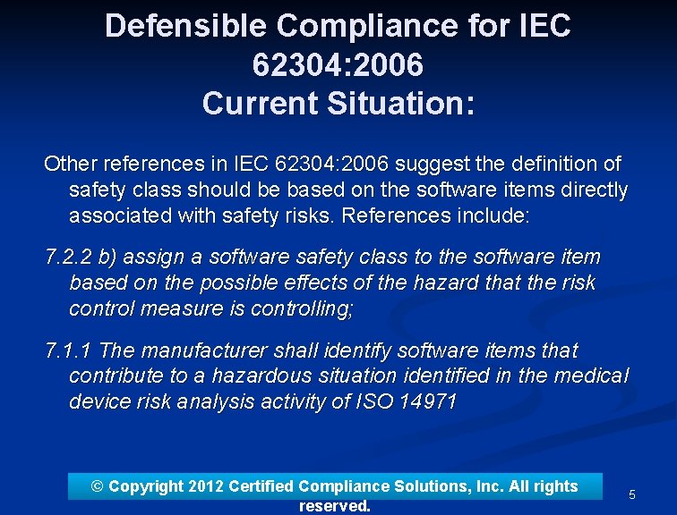 Defensible Compliance for IEC 62304: 2006 Current Situation: Other references in IEC 62304: 2006