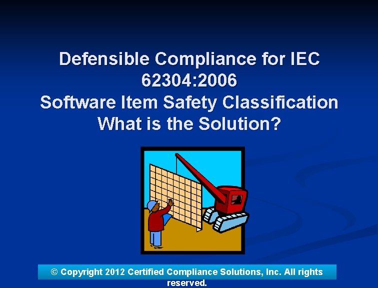 Defensible Compliance for IEC 62304: 2006 Software Item Safety Classification What is the Solution?