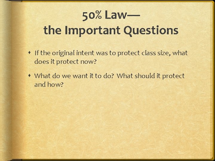 50% Law— the Important Questions If the original intent was to protect class size,