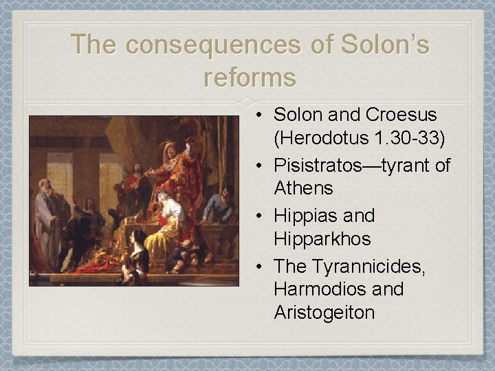 The consequences of Solon’s reforms • Solon and Croesus (Herodotus 1. 30 -33) •