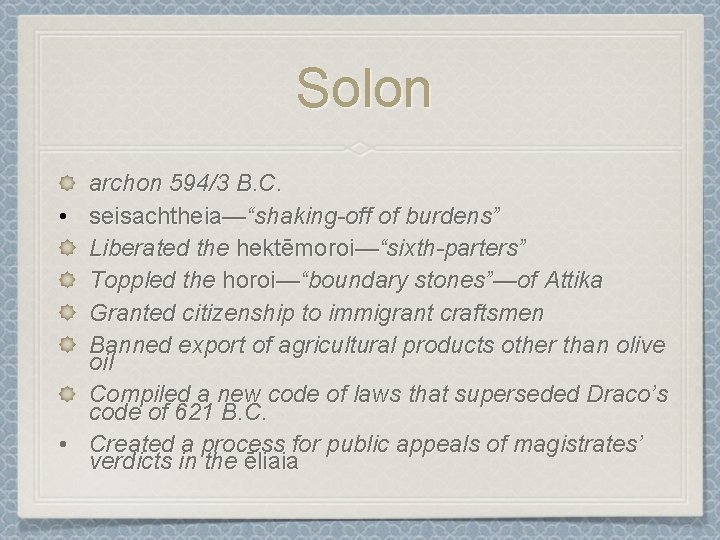 Solon • • archon 594/3 B. C. seisachtheia—“shaking-off of burdens” Liberated the hektēmoroi—“sixth-parters” Toppled